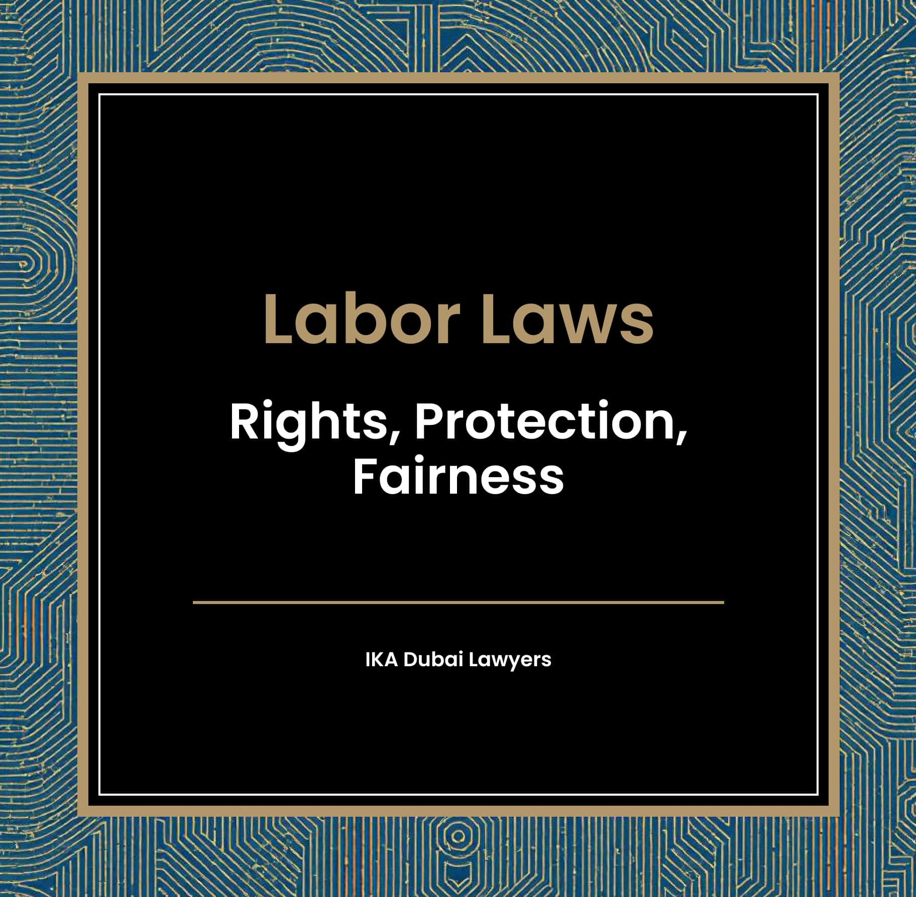 Lobar Rights Labor Laws in Dubai: What Employees and Employers Should Know